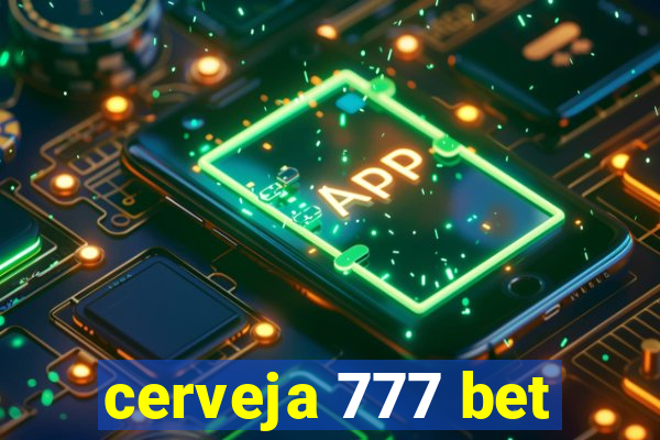 cerveja 777 bet